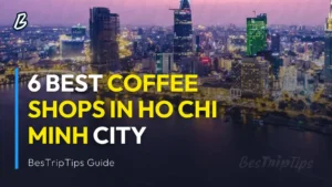 BesTripTips - 6 best coffe shops in Ho Chi Minh City